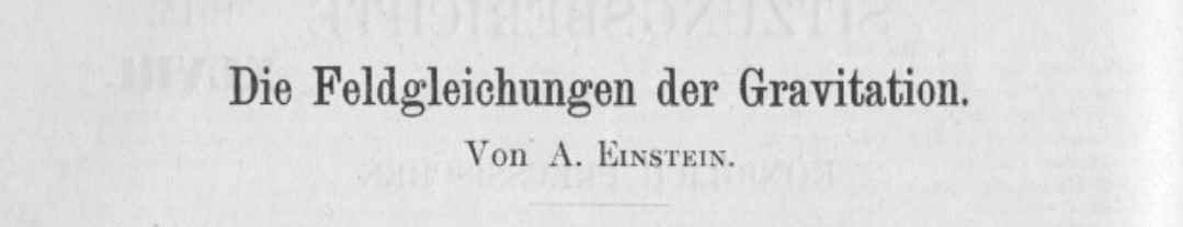 Die Feldgleichungen der Gravitation, A. Einstein